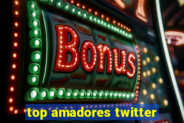 top amadores twitter